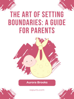 cover image of The Art of Setting Boundaries- a Guide for Parents